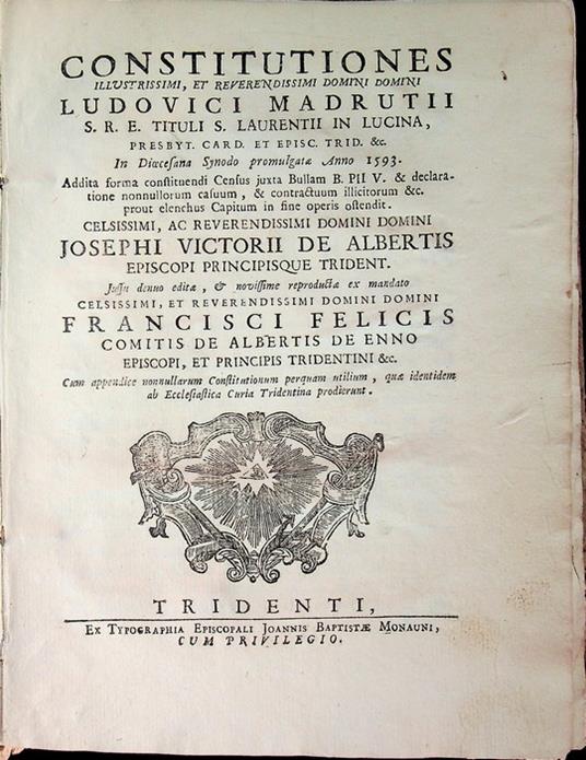 Constitutiones illustrissimi, et reverendissimi domini domini Ludovici Madrutii S.R.E. tituli S. Laurentii in Lucina, presbyt. Card. et episc. Trid. &c.: in dioecesana synodo promulgatæ anno 1593: addita forma constituendi census juxta bullam B. PII - copertina