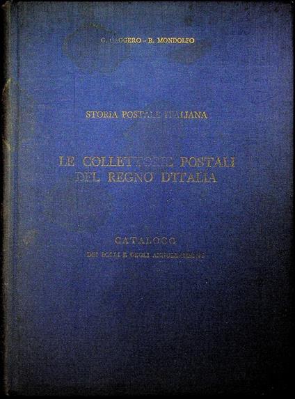 Le collettorie postali del Regno d'Italia: catalogo dei bolli e degli annullamenti - Giuseppe Gaggero - copertina