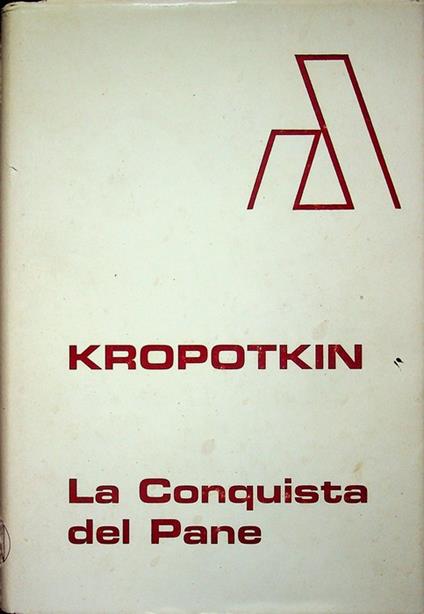 La conquista del pane. Il testo e stato rivisto sull'ultima edizione inglese curata dall'a. (1913) e sono state aggiunte le note principali inserite dall'a. nell'ultima ed. russa (1922). Segue: Appendice. Introduzione di Alfredo M. Bonanno[traduzione - copertina