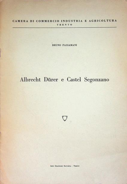 Albrecht Dürer e Castel Segonzano. Camera di commercio, industria e agricoltura, Trento - Bruno Passamani - copertina