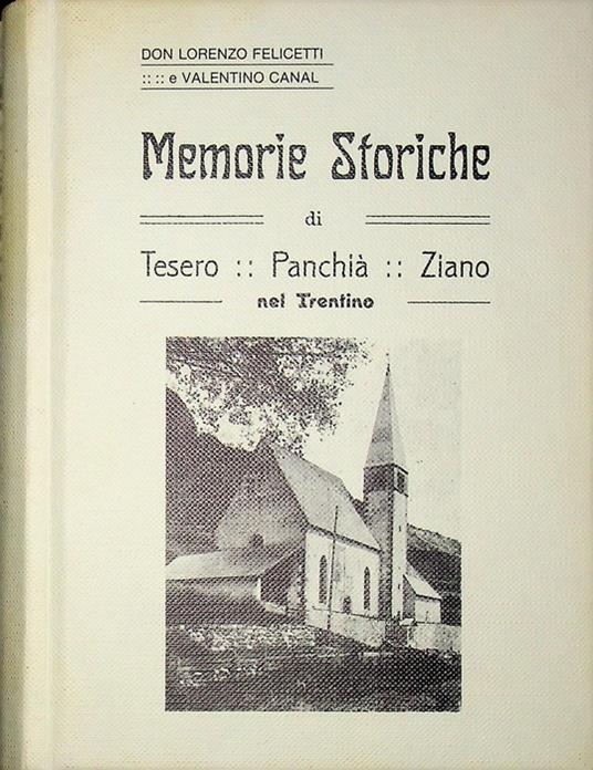 Memorie storiche di Tesero, Panchià e Ziano nel Trentino. Riprod. anast. dell'edizione: Tabarelli, Cavalese. 1912 - Lorenzo Felicetti - copertina
