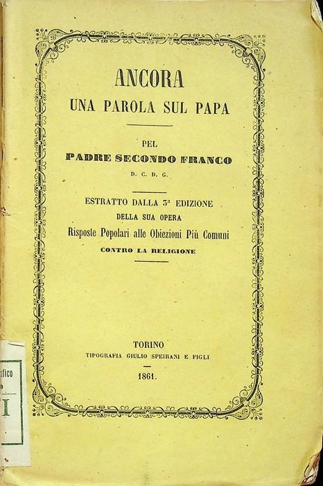 Ancora una parola sul papa. Estr. dalla terza ed. delle Risposte popolari alle obiezioni più comuni contro la religione - copertina