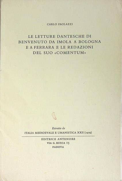 Le letture dantesche di Benvenuto da Imola a Bologna e a Ferrara e le redazioni del suo Comentum. Estr. originale da: Italia medievale e umanistica, 22., 1979 - Carlo Paolazzi - copertina
