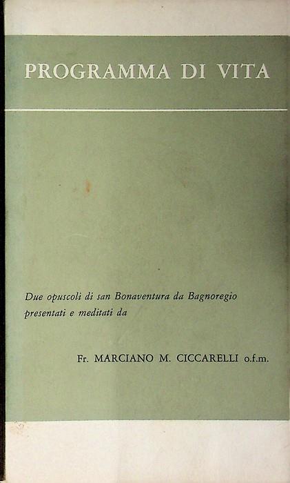 Programma di vita: due opuscoli ( De regimine animae Memoralia ) di San Bonaventura presentati e meditati da fr. Marciano M. Ciccarelli - Bonaventura da Bagnorea - copertina