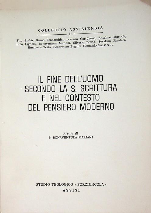 Il fine dell'uomo secondo la S. Scrittura e nel contesto del pensiero moderno: conferenze tenute all'8. convegno biblico francescano italiano: Cagliari, 22-27 settembre 1975. A cura di Bonaventura Mariani. Collectio Assisiensis 11 - copertina