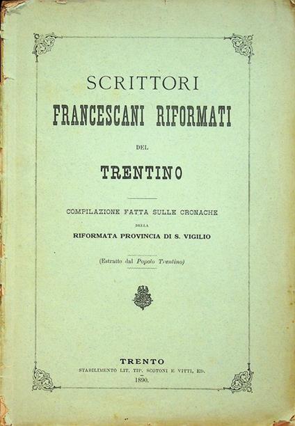 Scrittori francescani riformati del Trentino: compilazione fatta sulle cronache della riformata provincia di S. Vigilio - Marco Morizzo - copertina