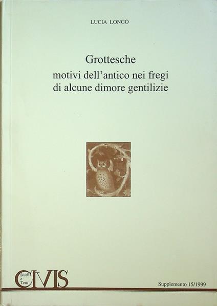 Grottesche: motivi dell'antico nei fregi di alcune dimore gentilizie. Supplemento a Civis 15/1999 - copertina