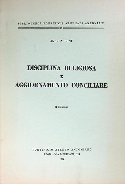Disciplina religiosa e aggiornamento conciliare. Bibliotheca Pontificii athenaei Antoniani. Pontificio ateneo Antonianum 18 - Andrea Boni - copertina