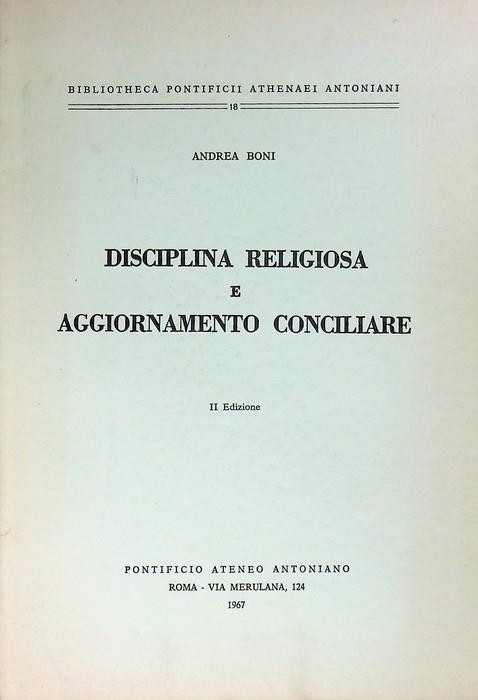 Disciplina religiosa e aggiornamento conciliare. Bibliotheca Pontificii athenaei Antoniani. Pontificio ateneo Antonianum 18 - Andrea Boni - copertina