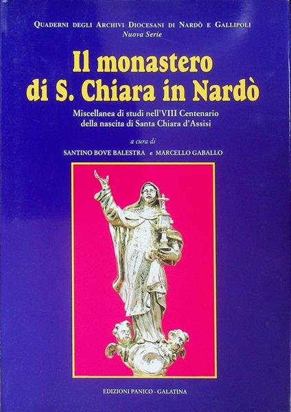 Il monastero di S. Chiara in Nardo: miscellanea di studi nell'8. centenario della nascita di Santa Chiara d'Assisi. Quaderni degli archivi diocesani di Nardò e Gallipoli. Nuova serie. Diocesi di Nardò-Gallipoli 1 - copertina