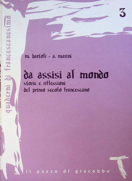 Da Assisi al mondo: storie e riflessioni del primo secolo francescano. Quaderni di francescanesimo 3 - Marco Bartoli - copertina