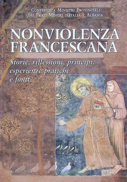 Nonviolenza francescana: storie, riflessioni, principi, esperienze pratiche e fonti. Conferenza Ministri provinciali dei Frati Minori d'Italia e Albania. C.O.M.P.I. Conferenza ministri provinciali dei Frati minori d'Italia e d'Albania 26 - copertina
