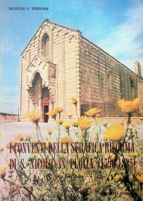I conventi della Serafica Riforma di S. Nicolo in Puglia (1590-1835): VOLUME PRIMO. Storia e cultura. 1, Saggi 1 - copertina