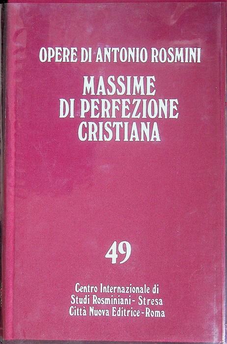 Prose ecclesiastiche: ascetica: volume primo. Opere di Antonio Rosmini - Massime di perfezione cristiana 49 - Antonio Rosmini - copertina