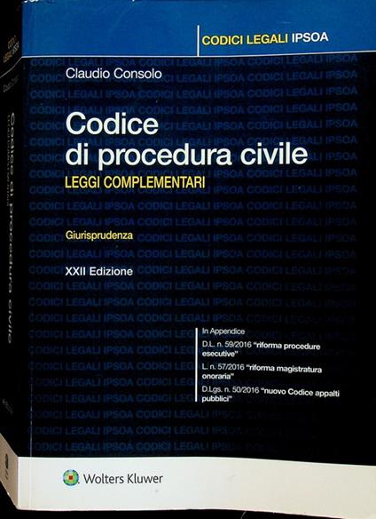 Codice di procedura civile: leggi complementari: giurisprudenza: aggiornato alla G.U. del 30 aprile 2016, n. 100. 22. ed. In copertina: In appendice D.L. n. 59/2016 riforma procedure esecutive L. n. 57/2016 riforma magistratura onoraria D.Lgs, n. 5 - copertina