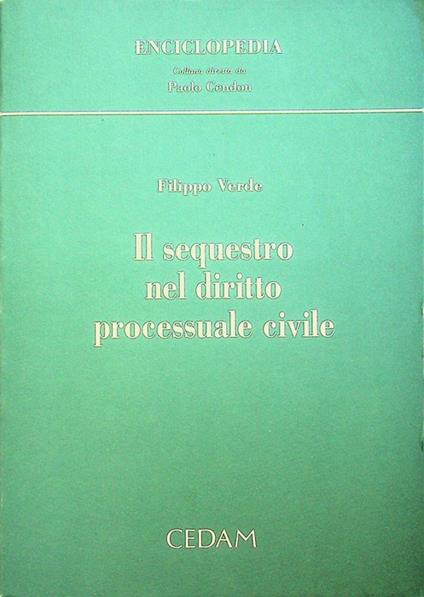 Il sequestro nel diritto processuale civile. Enciclopedia 30 - Filippo Verde - copertina