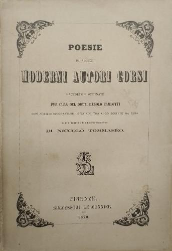 Poesie di alcuni moderni autori corsi. Tra gli scrittori: Vincenzo Giubega, Giuseppe Moltedo, Salvatore e Augusto Viale, A.L. Raffaelli, Vincenzo Biadelli, Luigi Tiberi. Tra le composizioni: Napoleone I All'isola di Sant'Elena L'inno dei pirati Pe - copertina