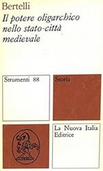 Il potere oligarchico nello stato-citt� medievale