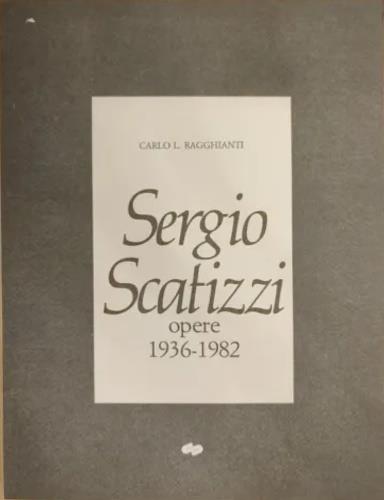 Sergio Scatizzi. Opere 1936-1982 - copertina