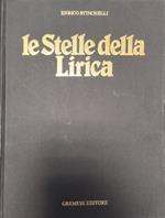 Le stelle della lirica. I grandi cantanti della storia dell'opera