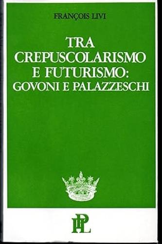 Tra Crepuscolarismo e Futurismo: Govoni e Palazzeschi - copertina