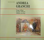 Andrea Granchi. Viaggi obliqui. Voyages obliques. Oblique journeys