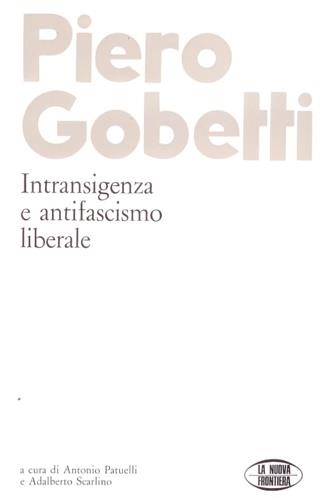 Piero Gobetti. Intransigenza e antifascismo liberale - copertina