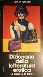 Dizionario della letteratura erotica. Le opere e gli autori