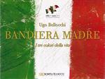 Bandiera Madre. I tre colori della vita