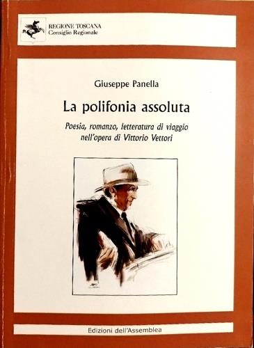 La polifonia assoluta. Poesia, romanzo, letteratura di viaggio nell'opera di Vittorio Vettori - copertina