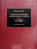 Atlante di anatomia, fisiopatologia e clinica. vol.I: Cuore. Tavole di anatomia e fisiologia normale e patologica di embriologia e di malattie del cuore