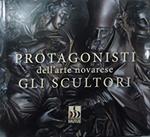 Protagonisti dell'arte novarese . Gli scultori