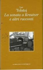 La sonata a Kreutzer e altri racconti