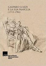 Gasparo Gozzi e la sua famiglia 1713-1786. Con saggio introduttivo di Angela Fabris sulla Gazzetta Veneta