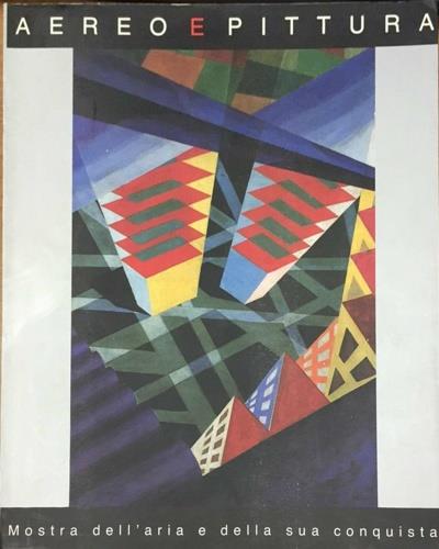 Mostra dell'aria e della sua conquista. Aeropittura - copertina