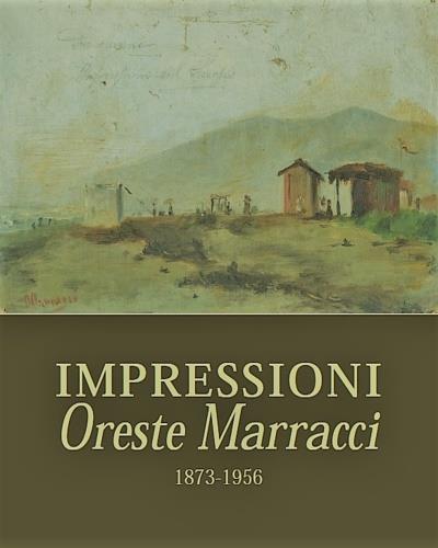 Impressioni. Oreste Marracci 1873-1956. Opere - copertina