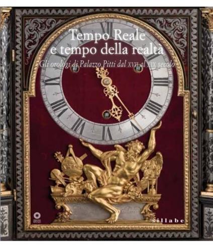 Tempo reale e tempo della realt�. Gli orologi di Palazzo Pitti dal XVIII al XX secolo - copertina