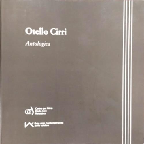 Otello Cirri: antologica. Testo critico Dino Carlesi, scritti di Riccardo Ferrucci, Mario Lupi, Mario Meozzi - copertina
