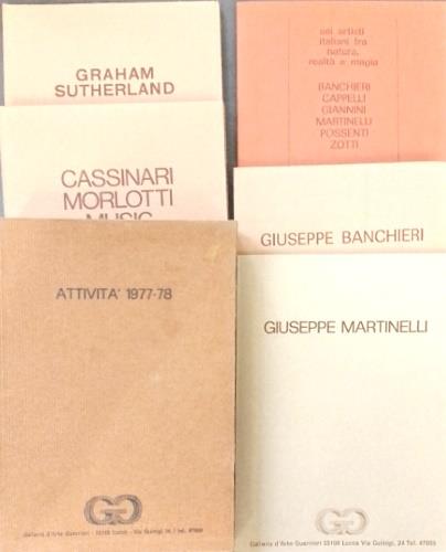Attivit� 1977-78. 5 cataloghi editoriiali: --Giuseppe Martinelli. --Giuseppe Banchieri. --Cassinari Morlotti Music. --Graham Sutherland. --Sei artisti italiani fra natura, realt� e magia, Banchieri, Cappellini, Giannini, Martinelli, Possenti, Zotti - copertina