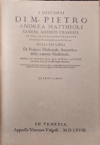 I discorsi nelli sei libri di Pedacio Dioscoride Anazarbeo della materia medicinale. Solo Quarto libro - copertina