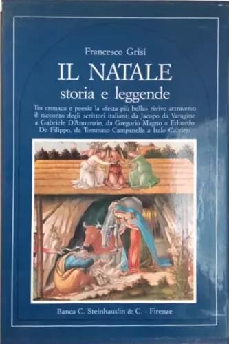 Il Natale storia e leggende. Tra cronaca e poesia la festa pi� bella rivive attraverso il racconto degli scrittori italiani:da jacopo da Varagine a Gabriele D'Annunzio,da Gregorio Magno a Edoardo De Filippo,da Tommaso Campanella a Italo Calvino - copertina