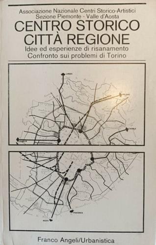 Centro storico, citt�, regione. Idee ed esperienze di risanamento. Confronto sui problemi di Torino - copertina