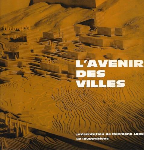 L' avenir des Villes. Les raisons d'une certaine m�diocrit� architecturale - copertina