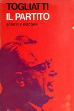 Il partito. Scritti e discorsi