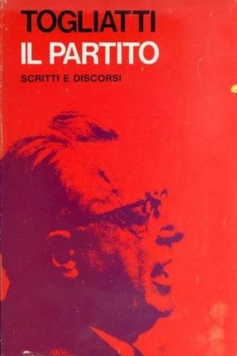 Il partito. Scritti e discorsi - copertina
