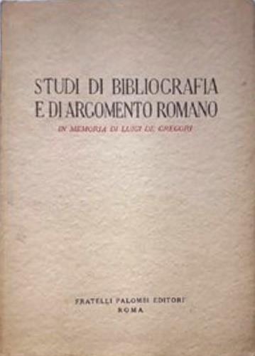 Studi di bibliografia e di argomento romano. In memoria di Luigi De Gregori - copertina