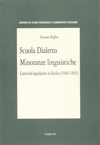 Scuola, dialetto, minoranze linguistiche. L'attivit� legislativa in Sicilia 1946 1992 - copertina