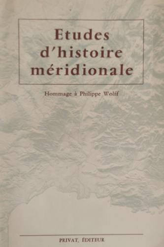 Etudes d'histoire m�ridionale. Hommage a Philippe Wolff - copertina