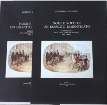 Nomi e volti di un esercito dimenticato. Gli ufficiali dell'esercito napoletano del 1860-1861 - copertina