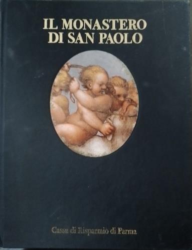 Il monastero di San Paolo. Prima e completa monografia sull'intero complesso monastico e sulla storia e le sue vicende - copertina